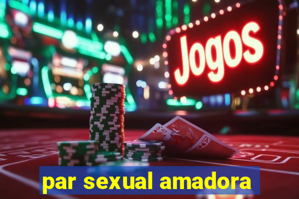 par sexual amadora